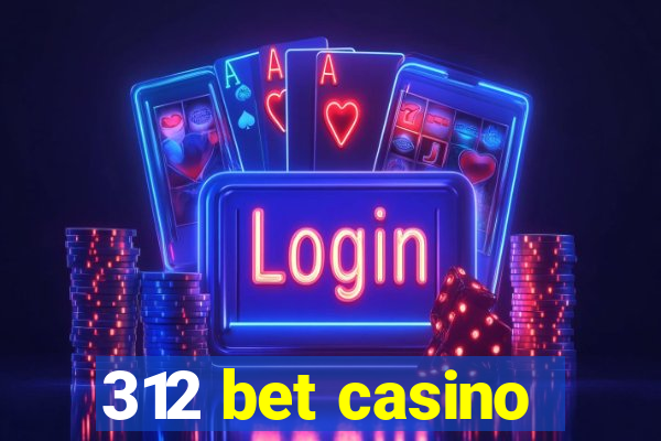 312 bet casino